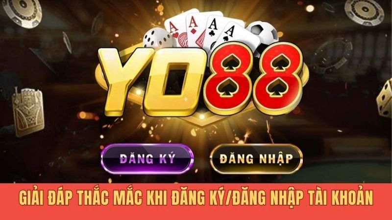 Giải đáp thắc mắc khi đăng ký/đăng nhập tài khoản