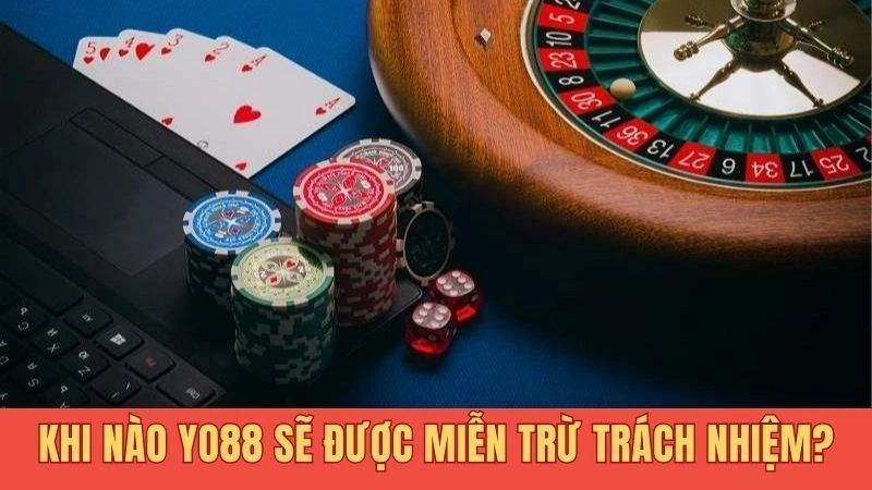 Khi nào Yo88 sẽ được miễn trừ trách nhiệm?