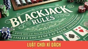 Luật chơi xì dách cho tân thủ nắm rõ