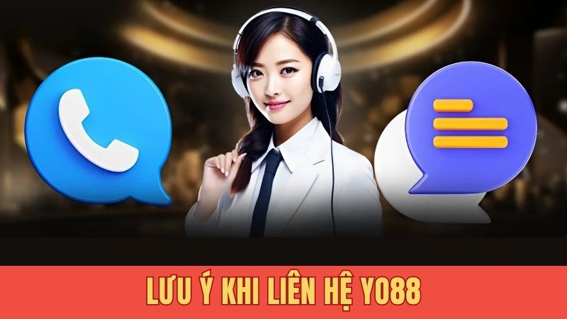 Lưu ý khi liên hệ Yo88