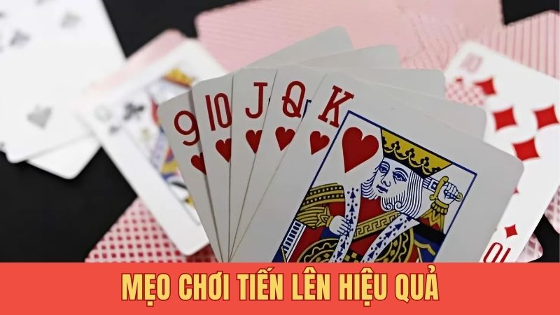 Mẹo chơi tiến lên hiệu quả