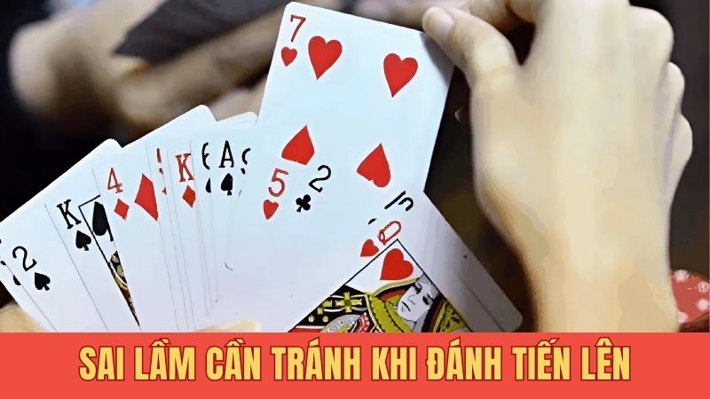 Sai lầm cần tránh khi đánh tiến lên