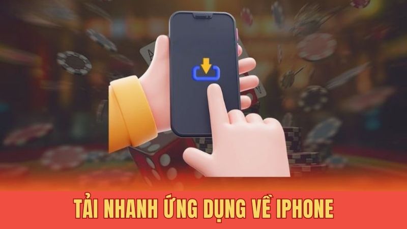 Tải nhanh ứng dụng về Iphone