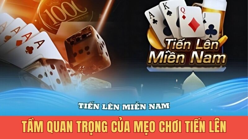 Tầm quan trọng của mẹo chơi tiến lên